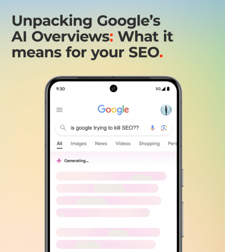 Mobile phone screen displaying Google Search screen with text that reads: Unpacking Google's AI Overviews: What it means for your SEO.