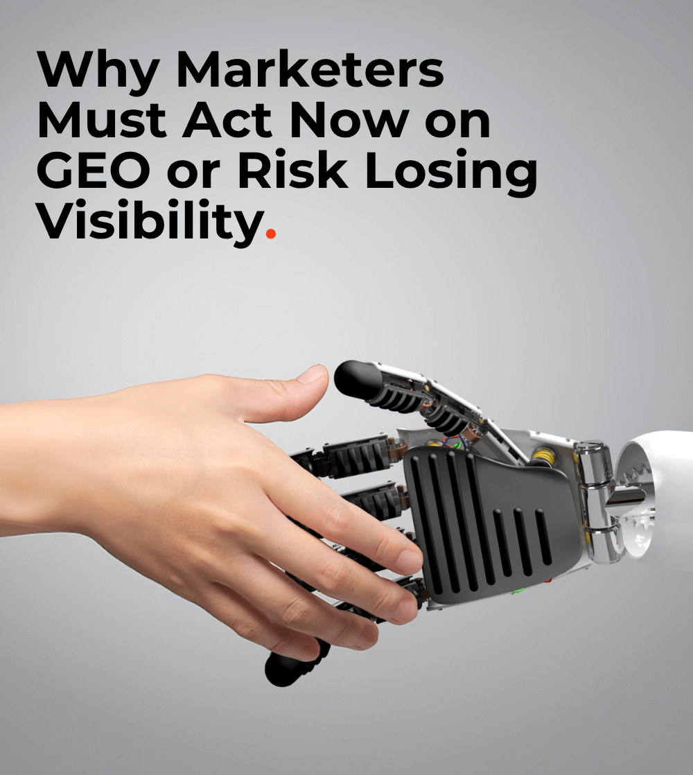 Why Marketers Must Act Now on GEO or Risk Losing Visibility.